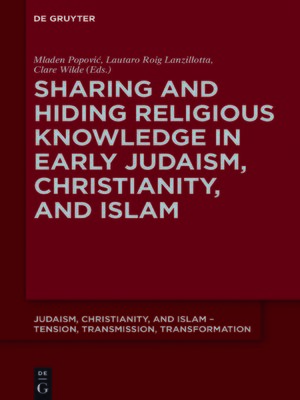 cover image of Sharing and Hiding Religious Knowledge in Early Judaism, Christianity, and Islam